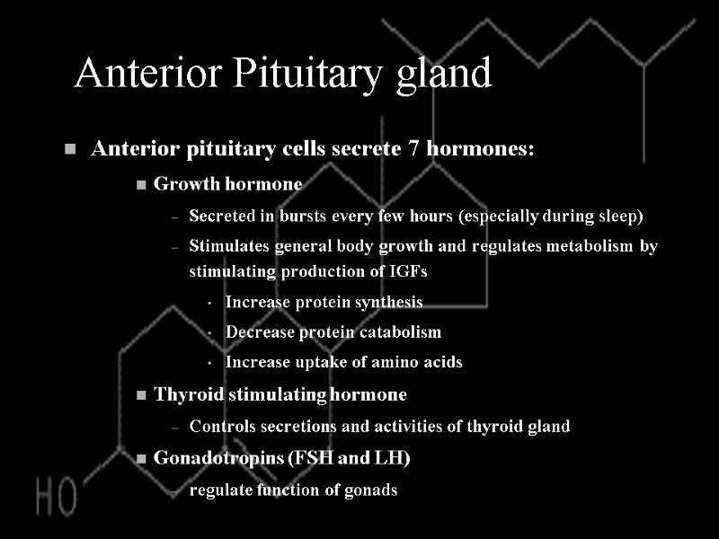 Anterior Pituitary gland Anterior pituitary cells secrete 7 hormones: Growth hormone Secreted in bursts